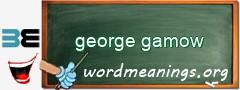 WordMeaning blackboard for george gamow